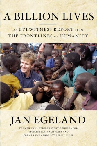 A Billion Lives: An Eyewitness Report from the Frontlines of Humanity