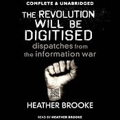 The Revolution Will Be Digitised | [Heather Brooke]