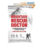 Mountain Rescue Doctor: Wilderness Medicine in the Extremes of Nature by Christopher Van Tilburg