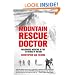 Mountain Rescue Doctor: Wilderness Medicine in the Extremes of Nature