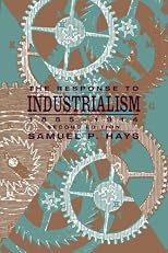 The Response to Industrialism, 1885-1914 (The Chicago History of American Civilization)