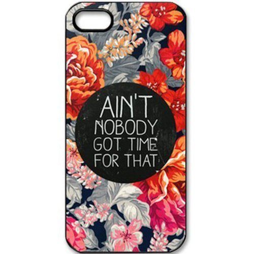 Ain't Nobody Got Time For That Quote Custom iphone 5 5s cover case(Laser Technology)
