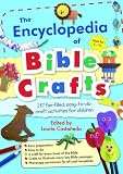The Encyclopedia of Bible Crafts for Children: 187 Fun-filled, Easy-to-do Craft Activities for Children