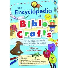 The Encyclopedia of Bible Crafts: 187 Fun-filled, Easy-to-do Craft Activities for Children