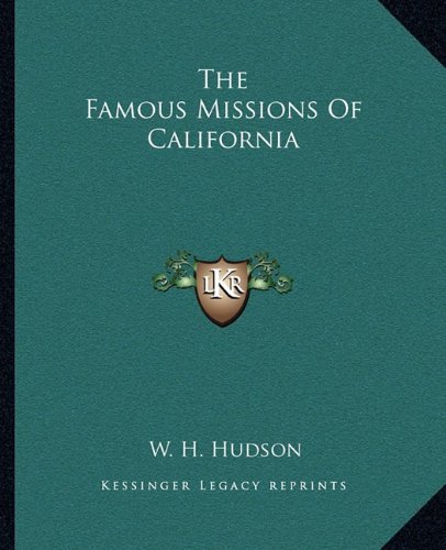 The Famous Missions Of California [Paperback] [2010] (Author) W. H. Hudson