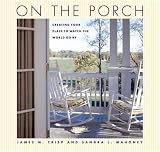 Books on Gazebo item: On the Porch: Creating Your Place to Watch the World Go by