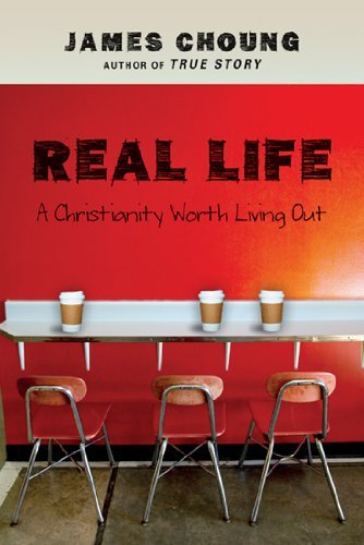 Real Life: A Christianity Worth Living Out