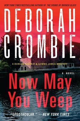 BY Crombie, Deborah ( Author ) [{ Now May You Weep (Duncan Kincaid/Gemma James Novels (Paperback) #9) By Crombie, Deborah ( Author ) Jan - 21- 2014 ( Paperback ) } ]