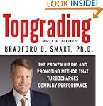 Topgrading: The Proven Hiring and Pro...