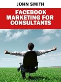 Facebook Marketing for Consultants