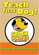 Teach That Dog! - Super Good Manners