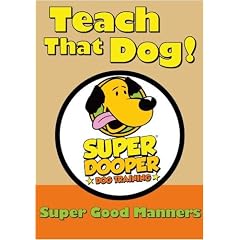 Teach That Dog! - Super Good Manners