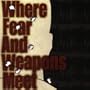 Where Fear & Weapons Meet