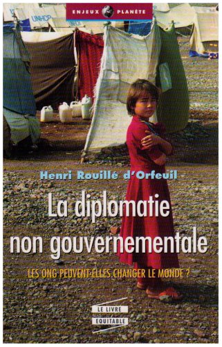 La diplomatie non gouvernementale : Les ONG peuvent-elles changer le monde ?