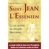 Saint-Jean l'Ess�nien : La vie secr�te du disciple bien-aim�par Olivier Manitara