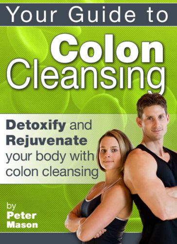 Your Guide To Colon Cleansing Your Guide To Colon Cleansing