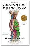Anatomy of Hatha Yoga: A Manual for Students, Teachers, and Practitioners by David H. Coulter 1st (first) Edition (1/1/2010)