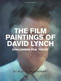 The Film Paintings of David Lynch: Challenging Film Theory
