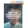 The Film Paintings of David Lynch: Challenging Film Theory