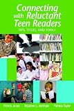Connecting with Reluctant Teen Readers: Tips, Titles, and Tools