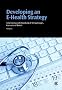 Developing an E-Health Strategy:  Commonwealth Workbook of Methodologies, Content and Models