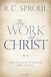 The Work of Christ: What the Events of Jesus Life Mean for You