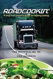 Roadcookin': A Long Haul Drivers Guide to Healthy Eating