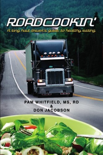 Roadcookin': A Long Haul Drivers Guide to Healthy Eating