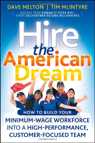 hire the american dream how to build your minimum wage workforce into a high performance customer focused team