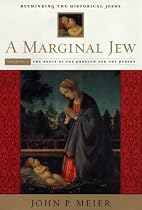 A Marginal Jew: Roots of the Problem and the Person v. 1: Rethinking the Historical Jesus (Marginal Jew; Rethinking the Historical Jesus)