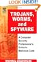 Trojans, Worms, and Spyware: A Computer Security Professional's Guide to Malicious Code