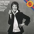 Lotte Lenya: Kurt Weill-Berlin und Amercian Theater Songs