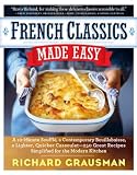French Classics Made Easy: More Than 250 Great French Recipes Updated and Simplified for the American Kitchen French Classics Made Easy: More Than 250 Great French Recipes Updated and Simplified for the American Kitchen