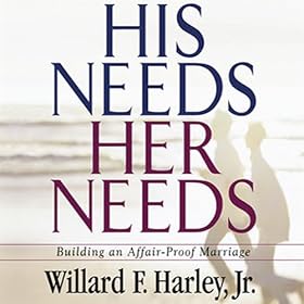 His Needs, Her Needs: Building an Affair-Proof Marriage (Unabridged)