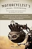 Motorcyclist's Legal Handbook: How to Handle Legal Situations from the Mundane to the Insane