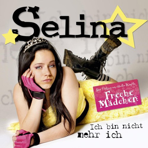 Selina - Ich Bin Nicht Mehr Ich (Freche Mdchen) - Zortam Music
