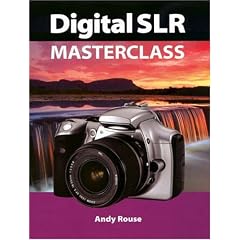 Digital SLR Masterclass (Handbook Series)