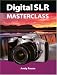 Digital SLR Masterclass (Handbook Series)
