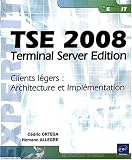 TSE 2008 - Terminal Server Edition - Clients légers : Architecture et Implémentation