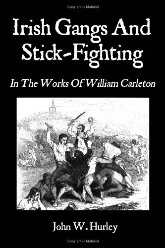irish gangs and stick fighting in the works of william carleton