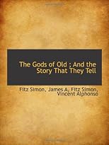 The Gods of Old ; And the Story That They Tell