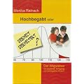 Hochbegabt oder gescheit gescheitert?: Der Wegweiser im positiven Umgang mit hochbegabten Kindern