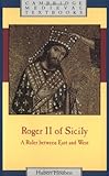 Roger II of Sicily: A Ruler between East and West (Cambridge Medieval Textbooks)
