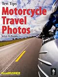 Ten Tips: Motorcycle Travel Photos