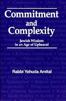 Commitment and Complexity: Jewish Wisdom in an Age of Upheaval