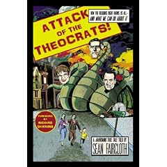 Attack of the Theocrats: How the Religious Right Harms Us All--And What We Can Do about It