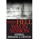 When Hell was in Session by Admiral Jeremiah Denton and Brandt Ed