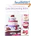 The Contemporary Cake Decorating Bible: Creative Techniques, Resh Inspiration, Stylish Designs
