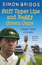 Stiff Upper Lips and Baggy Green Caps: A Sledger's History of the Ashes