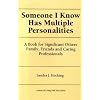 Someone I Know Has Multiple Personalities: A Book for Significant Others-- Friends, Family, and Caring Professionals